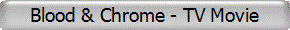 Blood & Chrome - TV Movie